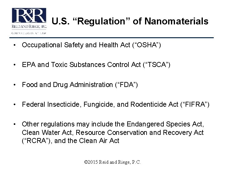 U. S. “Regulation” of Nanomaterials • Occupational Safety and Health Act (“OSHA”) • EPA