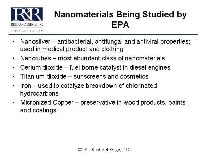 Nanomaterials Being Studied by EPA • Nanosilver – antibacterial, antifungal and antiviral properties; used