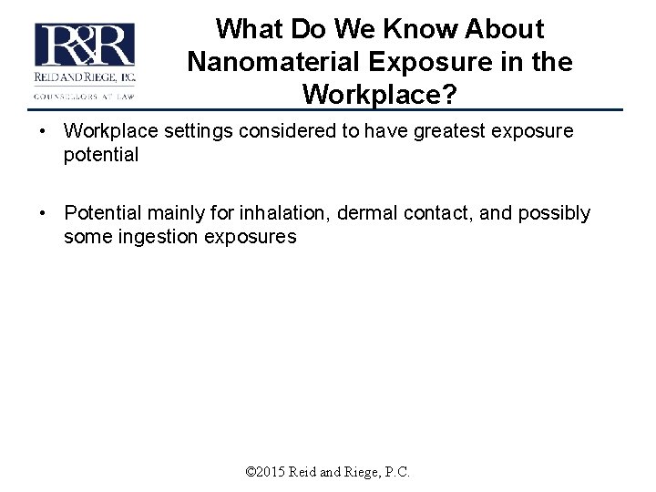 What Do We Know About Nanomaterial Exposure in the Workplace? • Workplace settings considered