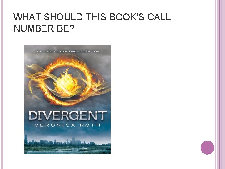 WHAT SHOULD THIS BOOK’S CALL NUMBER BE? 