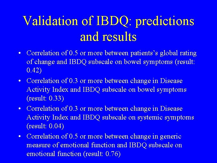 Validation of IBDQ: predictions and results • Correlation of 0. 5 or more between