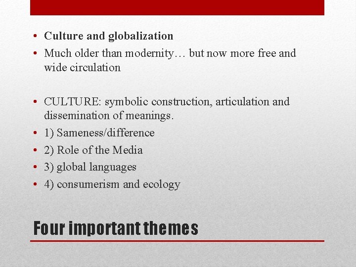  • Culture and globalization • Much older than modernity… but now more free