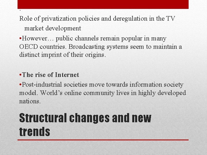 . Role of privatization policies and deregulation in the TV market development • However…