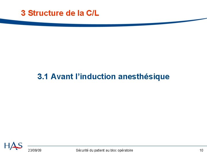 3 Structure de la C/L 3. 1 Avant l’induction anesthésique 23/06/09 Sécurité du patient