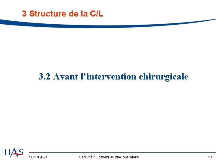 3 Structure de la C/L 3. 2 Avant l’intervention chirurgicale 10/17/2021 Sécurité du patient
