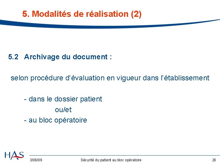 5. Modalités de réalisation (2) 5. 2 Archivage du document : selon procédure d’évaluation