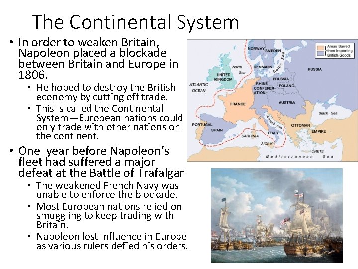 The Continental System • In order to weaken Britain, Napoleon placed a blockade between