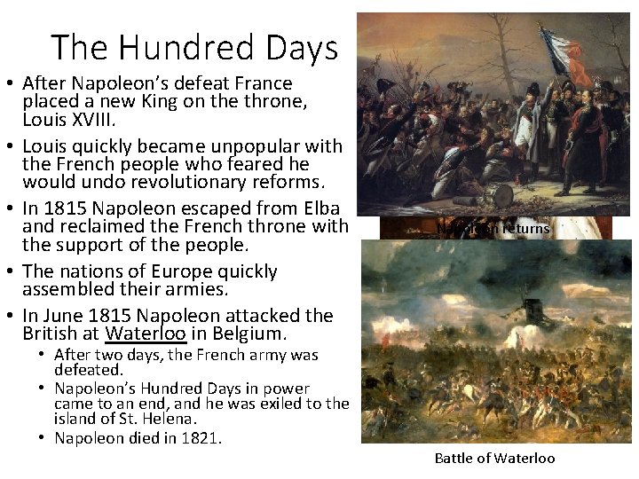 The Hundred Days • After Napoleon’s defeat France placed a new King on the