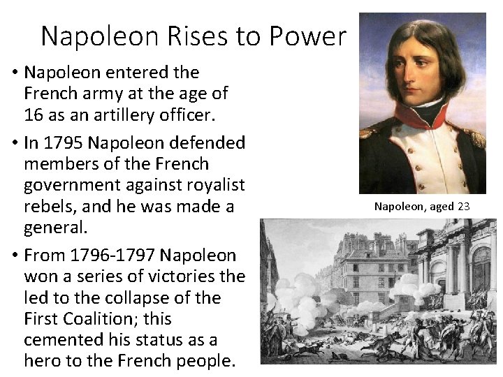 Napoleon Rises to Power • Napoleon entered the French army at the age of