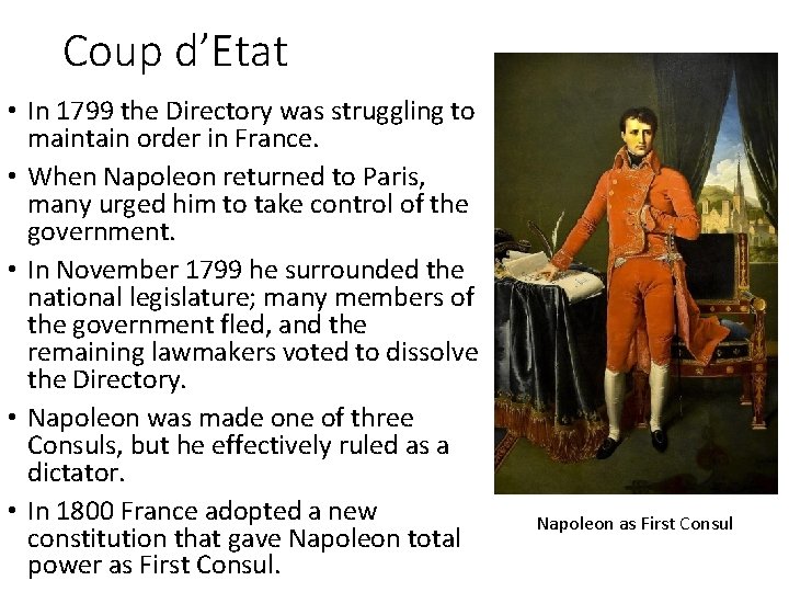Coup d’Etat • In 1799 the Directory was struggling to maintain order in France.