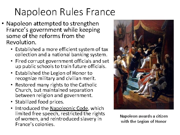 Napoleon Rules France • Napoleon attempted to strengthen France’s government while keeping some of