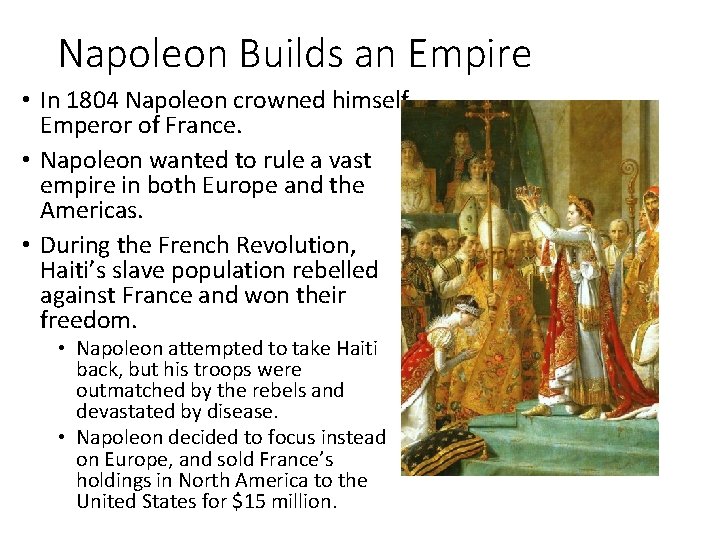 Napoleon Builds an Empire • In 1804 Napoleon crowned himself Emperor of France. •