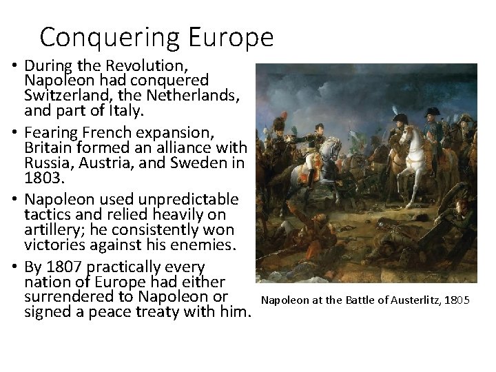 Conquering Europe • During the Revolution, Napoleon had conquered Switzerland, the Netherlands, and part
