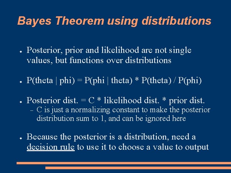 Bayes Theorem using distributions ● Posterior, prior and likelihood are not single values, but Bayes Theorem using distributions ● Posterior, prior and likelihood are not single values, but