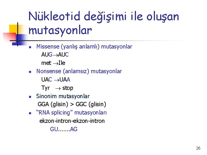 Nükleotid değişimi ile oluşan mutasyonlar n n Missense (yanlış anlamlı) mutasyonlar AUG AUC met