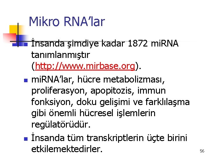 Mikro RNA’lar n n n İnsanda şimdiye kadar 1872 mi. RNA tanımlanmıştır (http: //www.