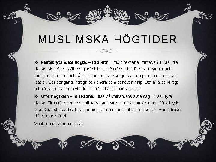 MUSLIMSKA HÖGTIDER v Fastebrytandets högtid – Id al-fitr. Firas direkt efter ramadan. Firas i MUSLIMSKA HÖGTIDER v Fastebrytandets högtid – Id al-fitr. Firas direkt efter ramadan. Firas i