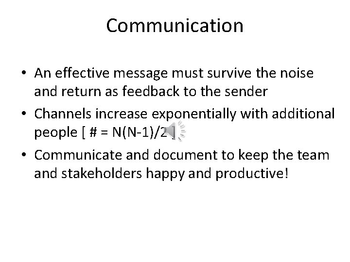 Communication • An effective message must survive the noise and return as feedback to
