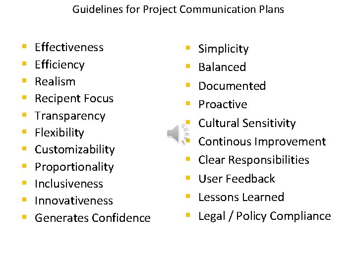 Guidelines for Project Communication Plans § § § Effectiveness Efficiency Realism Recipent Focus Transparency
