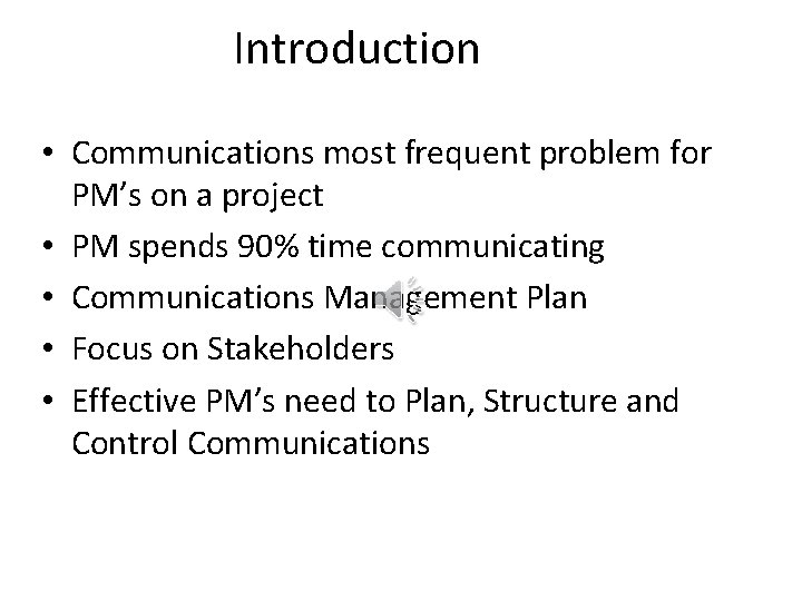 Introduction • Communications most frequent problem for PM’s on a project • PM spends