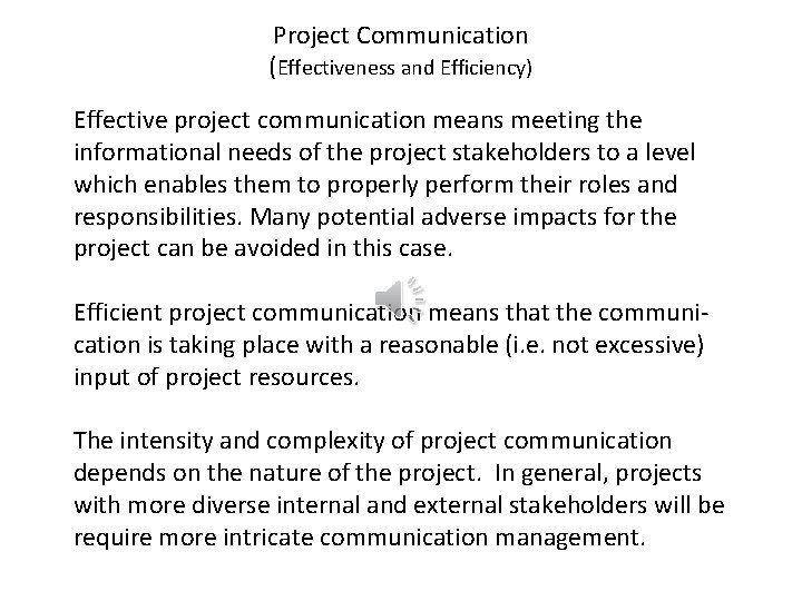 Project Communication (Effectiveness and Efficiency) Effective project communication means meeting the informational needs of