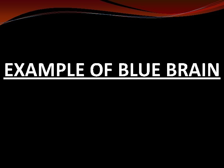 EXAMPLE OF BLUE BRAIN 