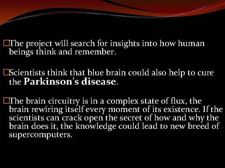 �The project will search for insights into how human beings think and remember. �Scientists