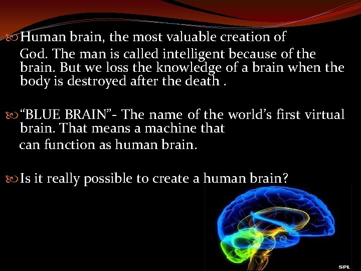  Human brain, the most valuable creation of God. The man is called intelligent