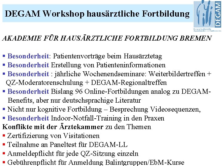DEGAM Workshop hausärztliche Fortbildung AKADEMIE FÜR HAUSÄRZTLICHE FORTBILDUNG BREMEN § Besonderheit: Patientenvorträge beim Hausärztetag