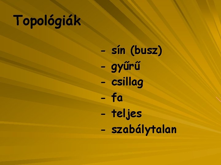 Topológiák - sín (busz) gyűrű csillag fa teljes szabálytalan 
