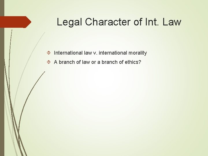 Legal Character of Int. Law International law v. international morality A branch of law