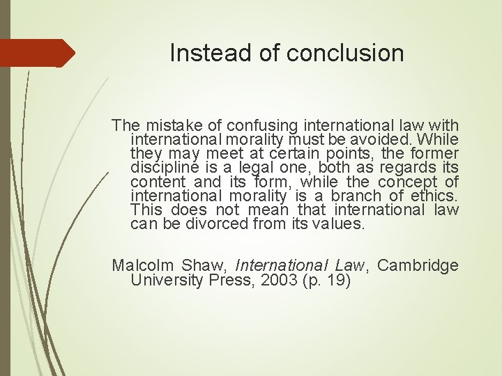 Instead of conclusion The mistake of confusing international law with international morality must be