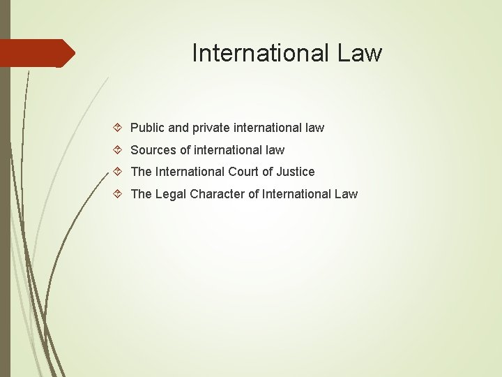 International Law Public and private international law Sources of international law The International Court