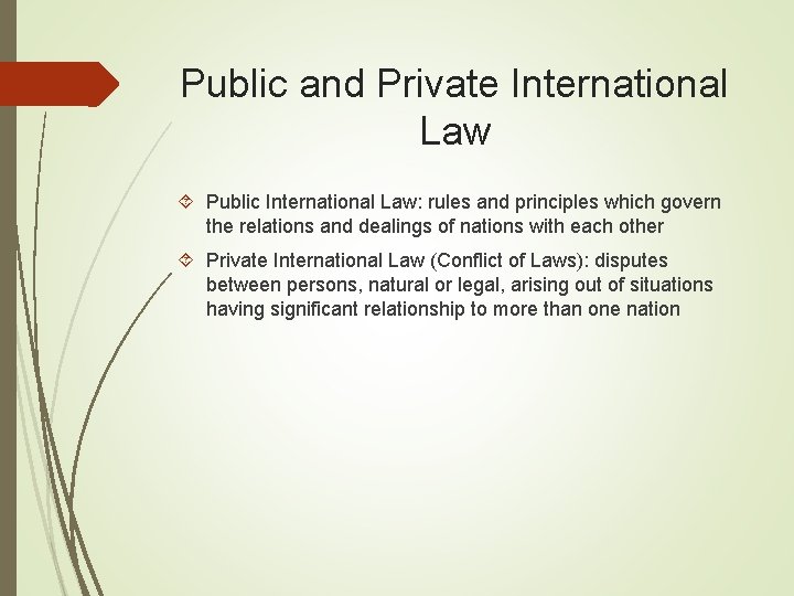 Public and Private International Law Public International Law: rules and principles which govern the