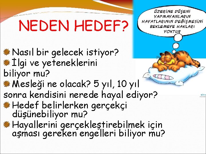 NEDEN HEDEF? Nasıl bir gelecek istiyor? İlgi ve yeteneklerini biliyor mu? Mesleği ne olacak?
