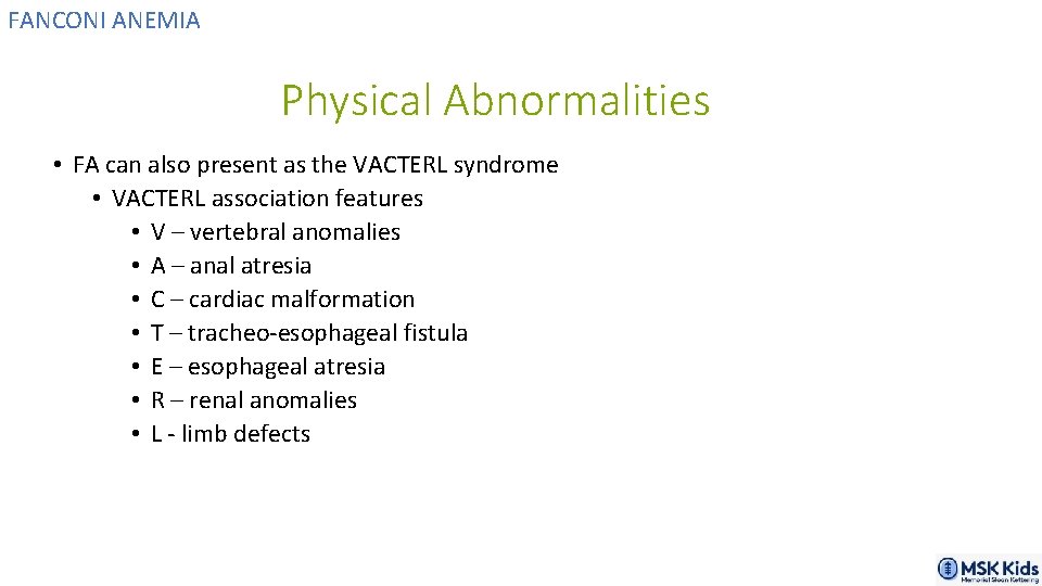 FANCONI ANEMIA Physical Abnormalities • FA can also present as the VACTERL syndrome •