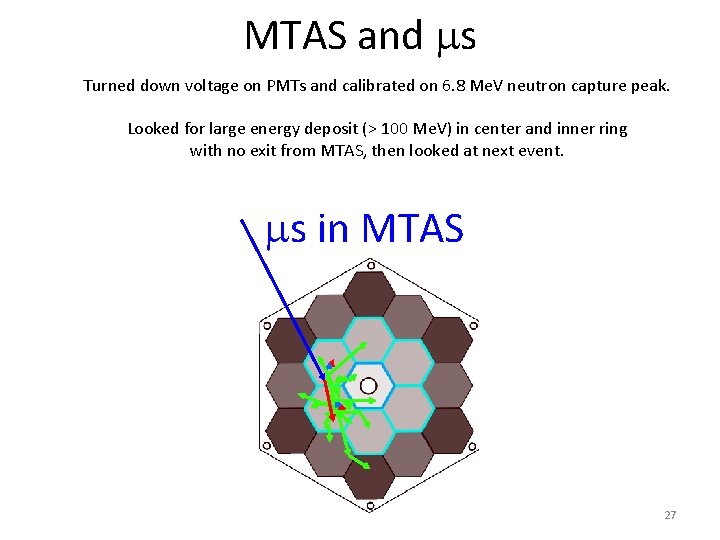 MTAS and ms Turned down voltage on PMTs and calibrated on 6. 8 Me.
