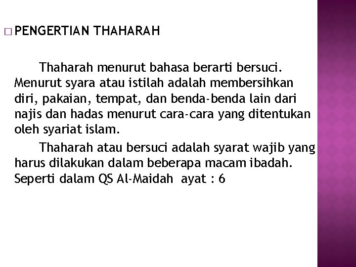 � PENGERTIAN THAHARAH Thaharah menurut bahasa berarti bersuci. Menurut syara atau istilah adalah membersihkan