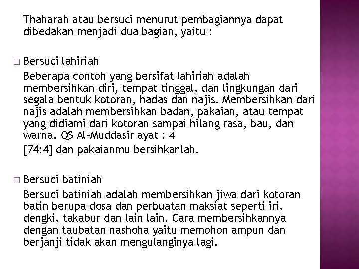 Thaharah atau bersuci menurut pembagiannya dapat dibedakan menjadi dua bagian, yaitu : � Bersuci