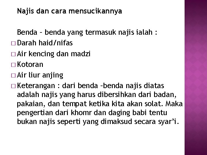 Najis dan cara mensucikannya Benda – benda yang termasuk najis ialah : � Darah