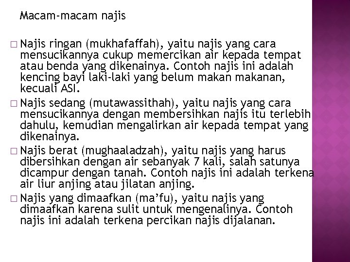 Macam-macam najis � Najis ringan (mukhafaffah), yaitu najis yang cara mensucikannya cukup memercikan air