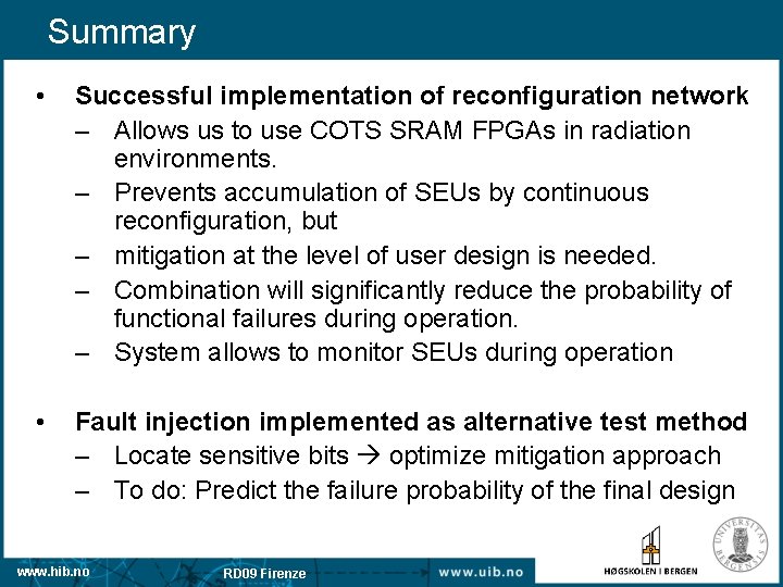 Summary • Successful implementation of reconfiguration network – Allows us to use COTS SRAM
