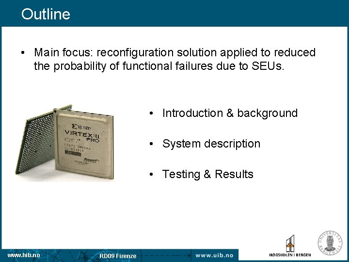 Outline • Main focus: reconfiguration solution applied to reduced the probability of functional failures
