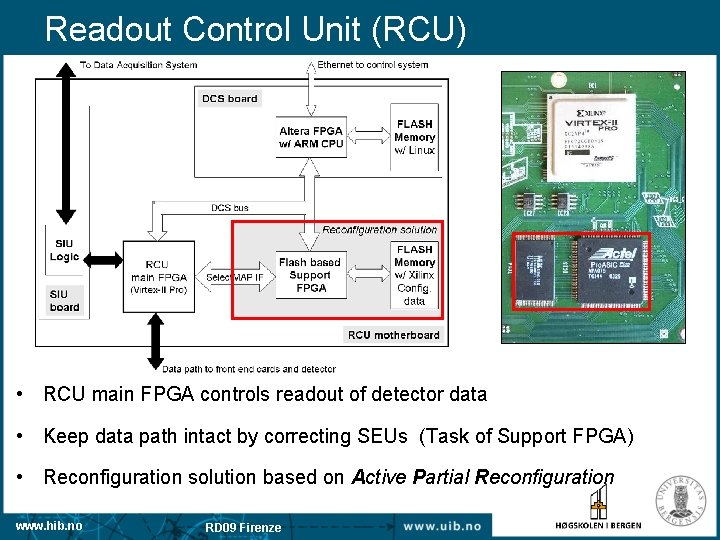 Readout Control Unit (RCU) • RCU main FPGA controls readout of detector data •
