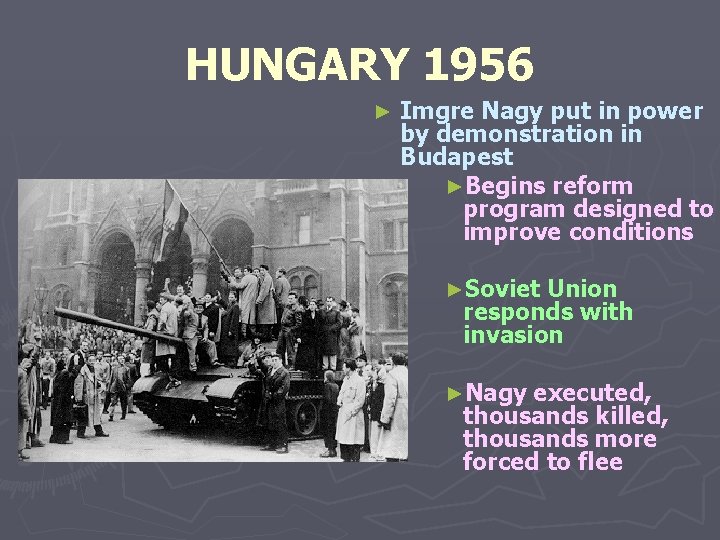HUNGARY 1956 ► Imgre Nagy put in power by demonstration in Budapest ►Begins reform