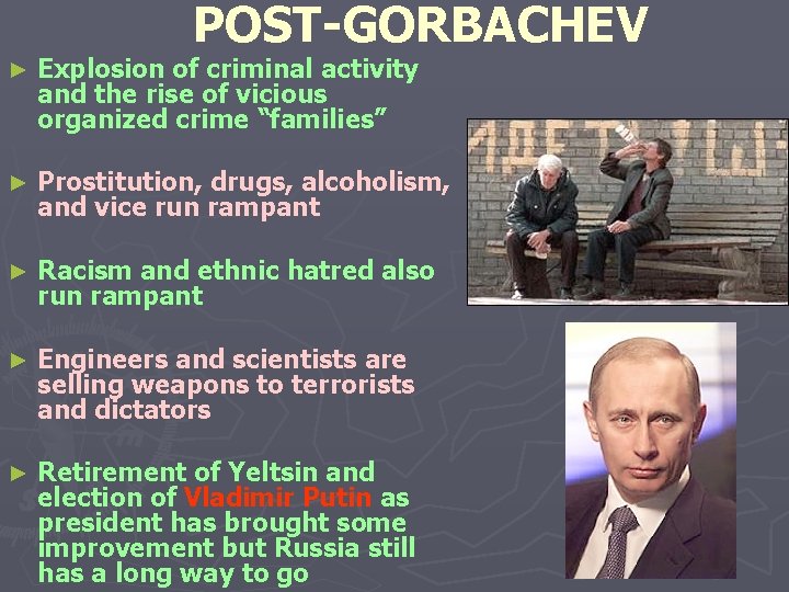 POST-GORBACHEV ► Explosion of criminal activity and the rise of vicious organized crime “families”