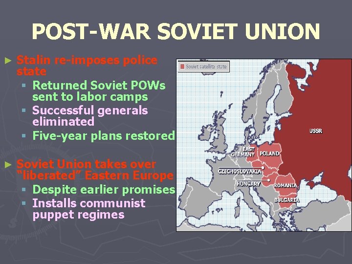 POST-WAR SOVIET UNION ► Stalin re-imposes police state § Returned Soviet POWs sent to