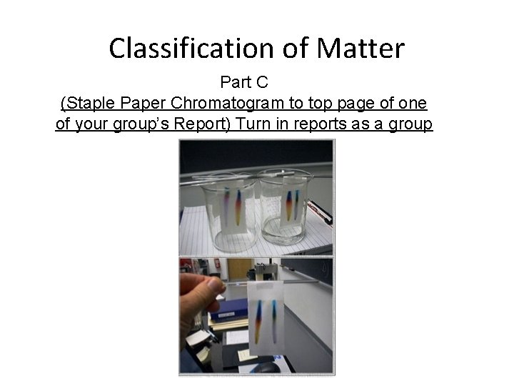 Classification of Matter Part C (Staple Paper Chromatogram to top page of one of