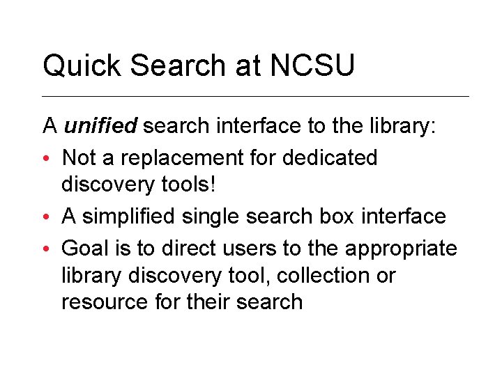 Quick Search at NCSU A unified search interface to the library: • Not a