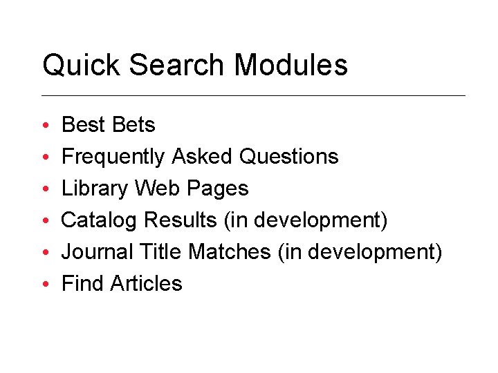 Quick Search Modules • • • Best Bets Frequently Asked Questions Library Web Pages